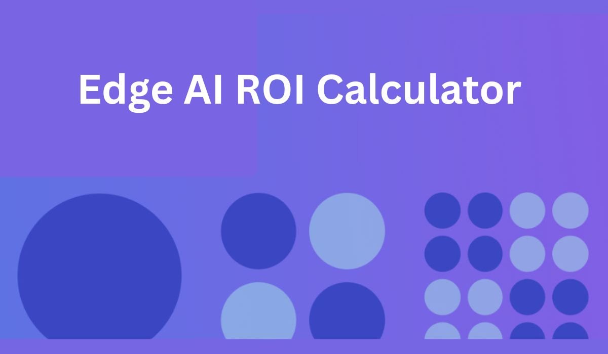 Edge AI ROI Calculator for Smarter Business Decisions